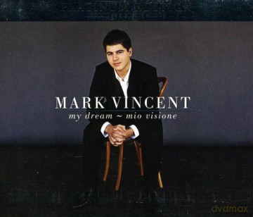 Mark Vincent: My Dream - Mio Visione - the Platinum Edition [CD]