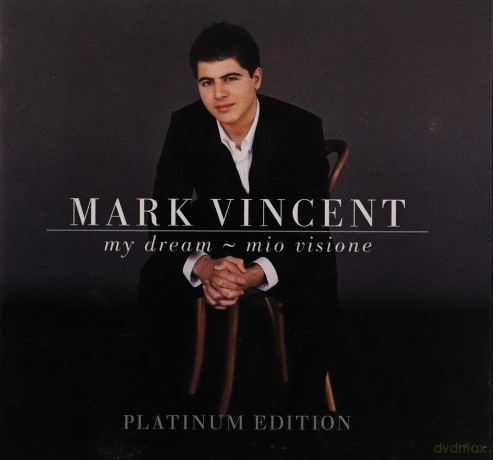 Mark Vincent: My Dream - Mio Visione - the Platinum Edition [CD]
