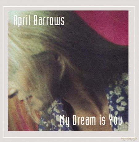 April Barrows: My Dream Is You [CD]