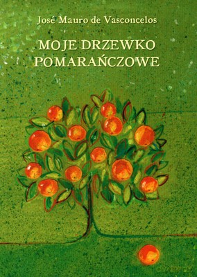 Moje drzewko pomarańczowe - Jose de Mauro Vasconcelos [KSIĄŻKA]