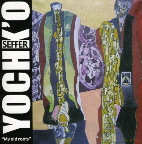 Yochk'O Seffer: My Old Roots [CD]