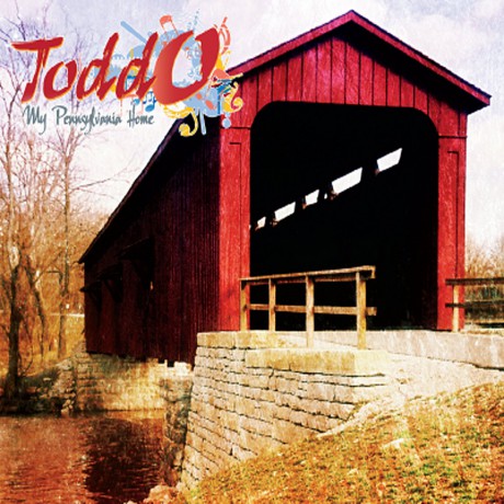 Todd O: My Pennsylvania Home [CD]