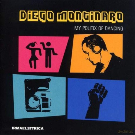 Diego Montinaro: My Politix of Dancing [CD]