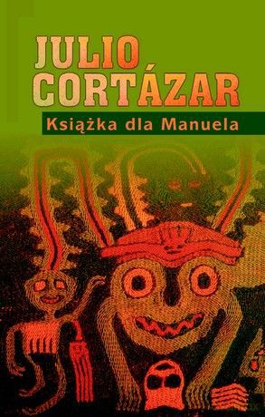 Książka dla Manuela - Julio Cortazar [KSIĄŻKA]