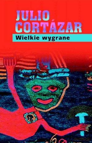 Wielkie wygrane - Julio Cortazar [KSIĄŻKA]