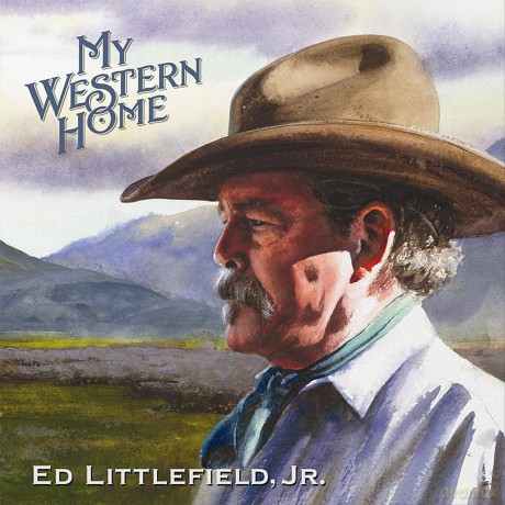 Ed Jr. Littlefield: My Western Home [CD]
