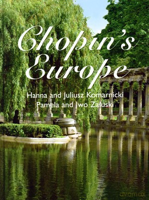 Chopin's Europe - Juliusz Komarnicki, Pamela Załuska, Hanna Komarnicka [KSIĄŻKA]