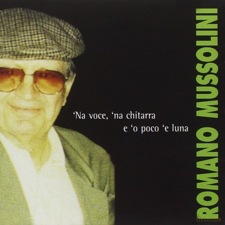 Romano Mussolini: 'Na Voce, 'Na Chitarra E... [CD]