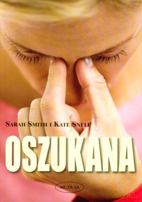 Oszukana - Kate Snell, Sarah Smith [KSIĄŻKA]