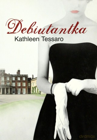 Debiutantka - Kathleen Tessaro [KSIĄŻKA]