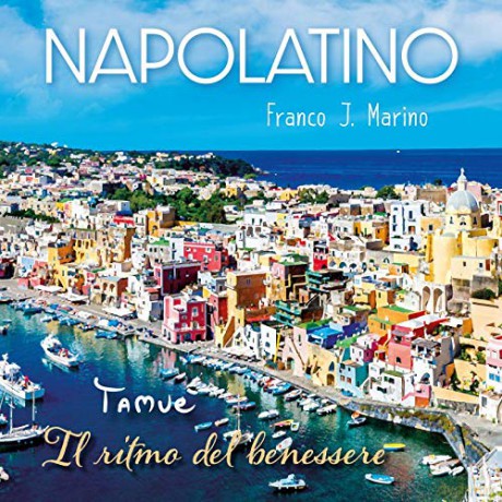 Marino J Franco: Napolatino Tamue' Il Ritmo Del Benessere [CD]