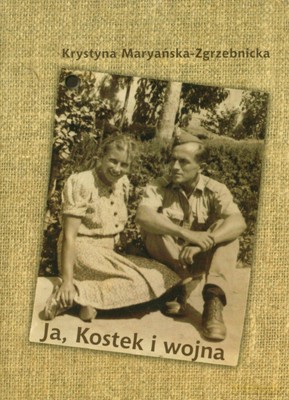 Ja, Kostek i wojna - Krystyna Maryańska-Zgrzebnicka [KSIĄŻKA]
