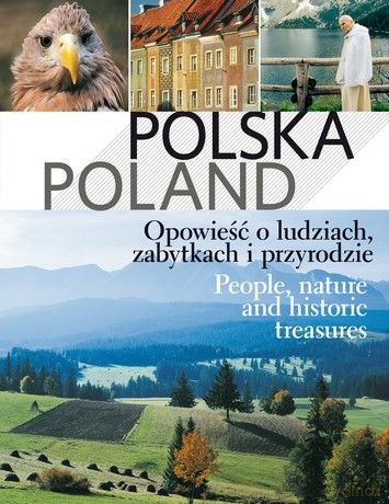 Polska. Poland. Opowieść o ludziach, zabytkach i przyrodzie - Krzysztof Nowiński [KSIĄŻKA]