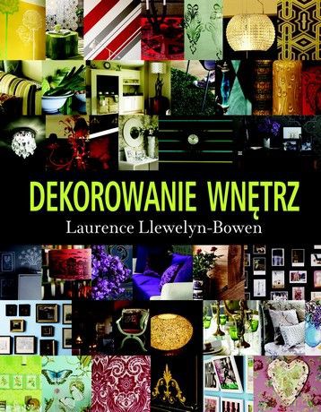 Dekorowanie wnętrz - Laurence Llewelyn-Bowen [KSIĄŻKA]