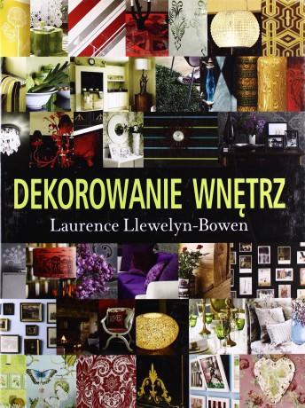 Dekorowanie wnętrz - Laurence Llewelyn-Bowen [KSIĄŻKA]