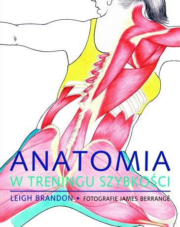Anatomia w treningu szybkości - Leigh Brandon [KSIĄŻKA]