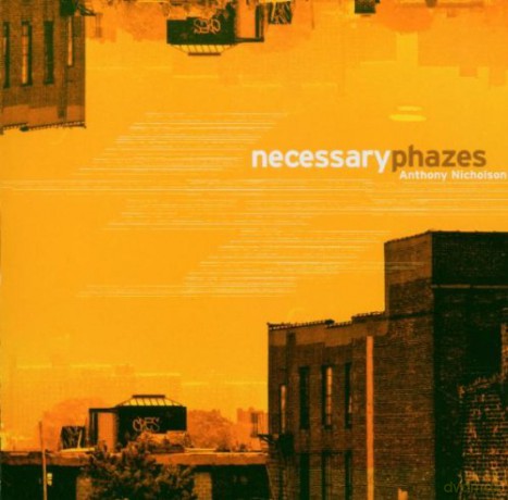 Anthony Nicholson: Necessary Phases [CD]