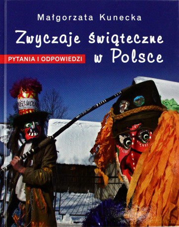 Zwyczaje świąteczne w Polsce. Pytania i odp. - Małgorzata Kunecka [KSIĄŻKA]