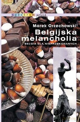 Belgijska melancholia - Marek Orzechowski [KSIĄŻKA]