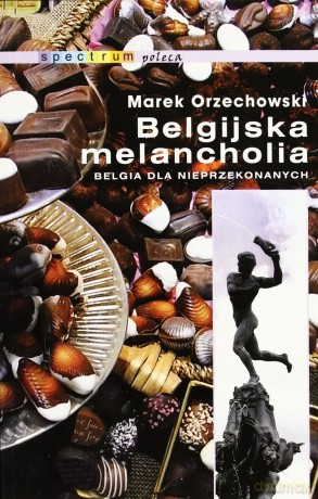 Belgijska melancholia - Marek Orzechowski [KSIĄŻKA]