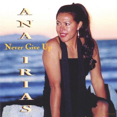 Ana Irias: Never Give Up [CD]