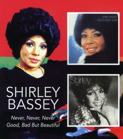 Shirley Bassey: Never Never/Good Bad But [2CD]