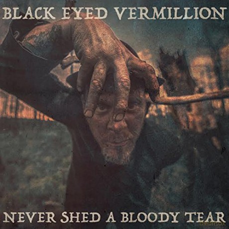 Black Eyed Vermillion: Never Shed a Bloody Tear [CD]
