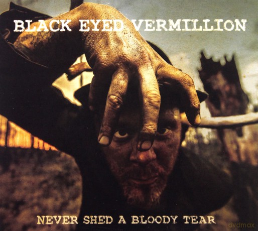 Black Eyed Vermillion: Never Shed a Bloody Tear [CD]