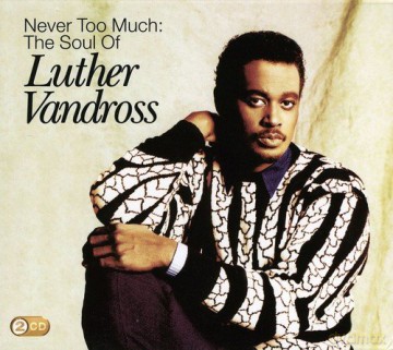 Luther Vandross: Never Too Much: The Soul of Luther Vandross [2CD]