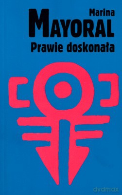 Prawie doskonała - Marina Mayoral [KSIĄŻKA]