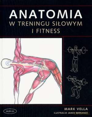 Anatomia w treningu siłowym i fitness - Mark Vella [KSIĄŻKA]