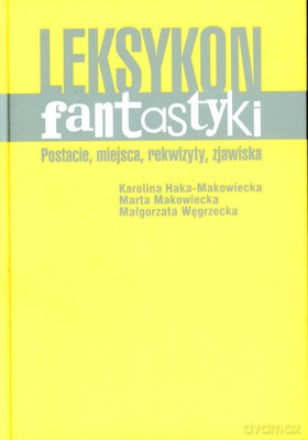 Leksykon fantastyki - Marta Makowiecka, Karolina Haka-Makowiecka [KSIĄŻKA]