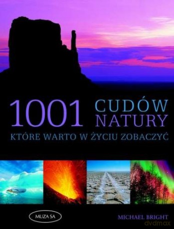 1001 cudów natury, które warto w życiu zobaczyć - Michael Bright [KSIĄŻKA]