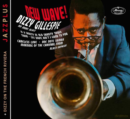 Dizzy Gillespie: New Wave! + Dizzy on the French Riviera [CD]
