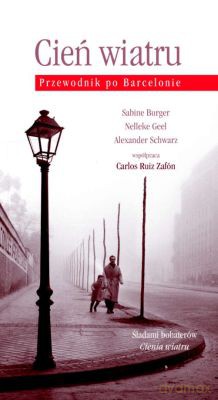 Cień wiatru Przewodnik - Nelleke Geel, Sabine Burger [KSIĄŻKA]