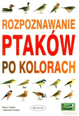 Rozpoznawanie ptaków po kolorach - Norman Arlott, Moss Taylor [KSIĄŻKA]