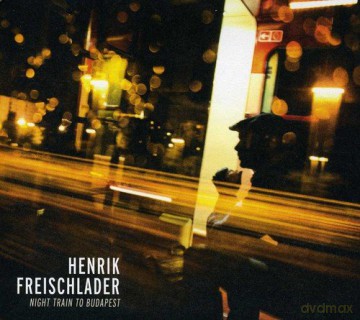 Henrik Freischlader: Night Train to Budapest [CD]