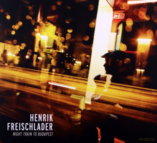 Henrik Freischlader: Night Train to Budapest [CD]