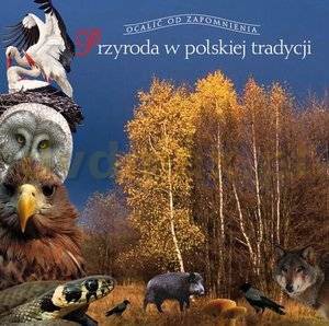 Przyroda w polskiej tradycji - Olga Kłosiewicz, Stefan Kłosiewicz [KSIĄŻKA]