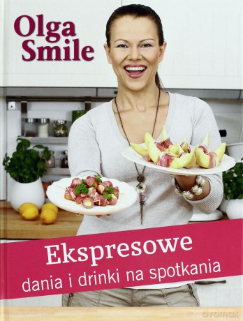 Ekspresowe dania i drinki na spotkania - Olga Smile [KSIĄŻKA]