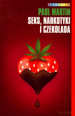 Seks narkotyki i czekolada - Paul Martin [KSIĄŻKA]