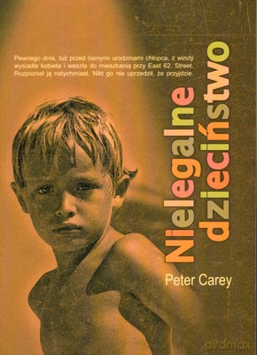 Nielegalne dzieciństwo - Peter Carey [KSIĄŻKA]