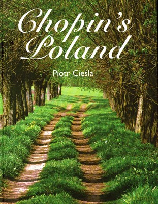 Chopin's Poland - Piotr Cieśla [KSIĄŻKA]