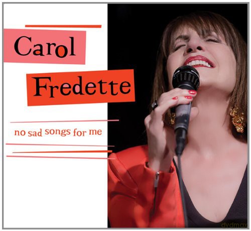 Carol Fredette: No Sad Songs for Me [CD]