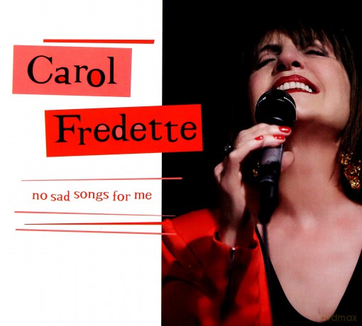 Carol Fredette: No Sad Songs for Me [CD]