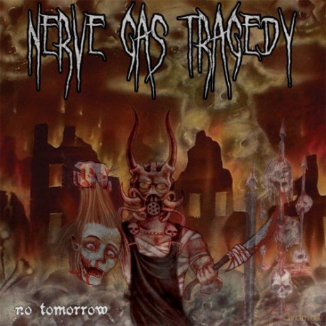 Nerve Gas Tragedy: No Tomorrow [CD]