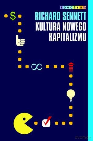 Kultura nowego kapitalizmu - Richard Sennett [KSIĄŻKA]