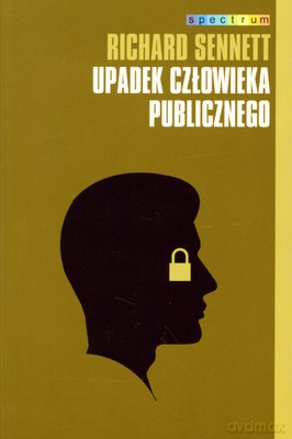 Upadek człowieka publicznego - Richard Sennett [KSIĄŻKA]