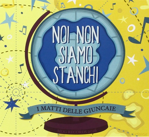 I Matti Delle Giunca: Noi Non Siamo Stanchi [CD]