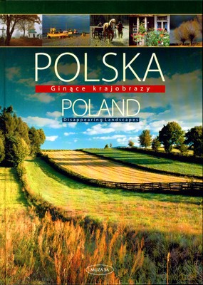 Polska.Poland. Ginące krajobrazy - Robert Szewczyk, Wojciech Lewandowski [KSIĄŻKA]